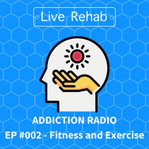 Addiction Radio EP. 002 - Fitness and Exercise